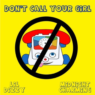 Don't Call Your Girl ft. Midnight Charming lyrics | Boomplay Music