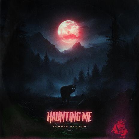 Haunting Me | Boomplay Music