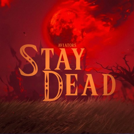 Stay Dead | Boomplay Music