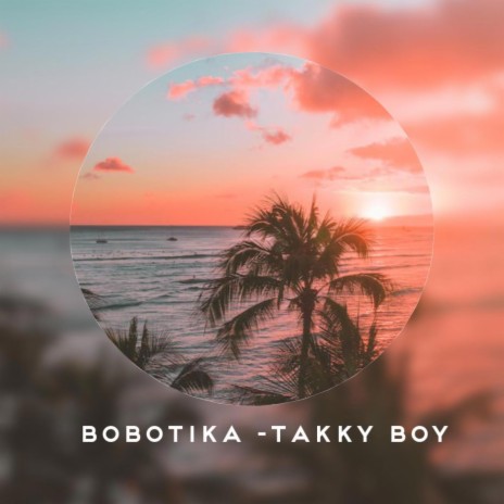 Bobotika ft. Takky Boy
