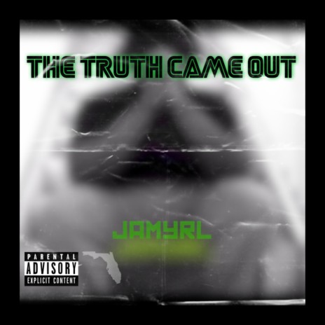 The Truth Came Out | Boomplay Music