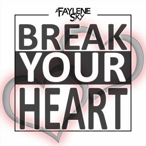 Break Your Heart | Boomplay Music