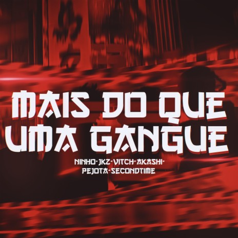 Mais do Que uma Gangue ft. Akashi Cruz, PeJota10*, SecondTime, JKZ & oNinho | Boomplay Music