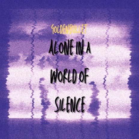 Alone In A World Of Silence | Boomplay Music