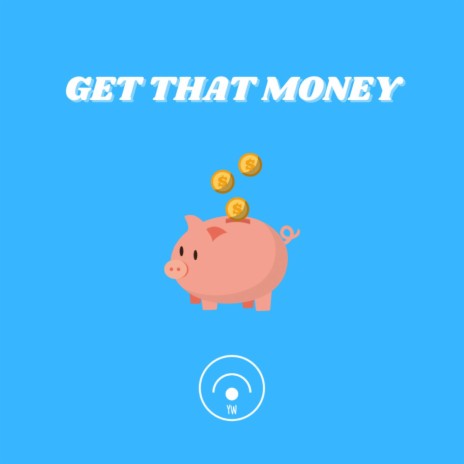 GET THAT MONEY | Boomplay Music