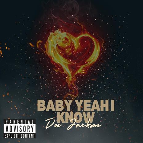 Baby Yeah I Know | Boomplay Music