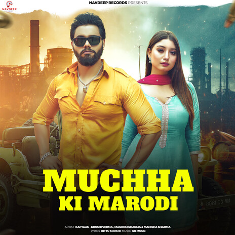 Muchha Ki Marodi ft. Khushi Verma, Kaptaan & Manisha Sharma | Boomplay Music