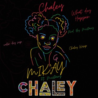 CHALEY (what dey happen)