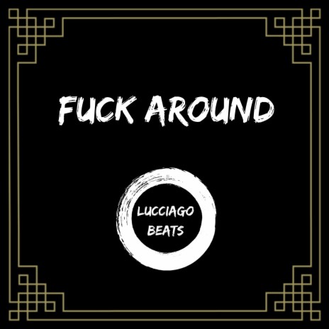 Fuck Around | Boomplay Music