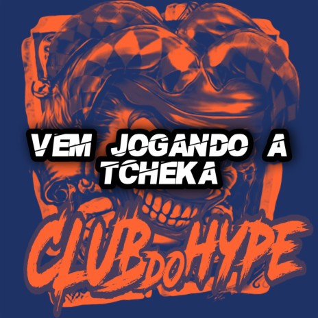 VEM JOGANDO A TCHEKA ft. DJ MZ 011 & Dj izac b | Boomplay Music