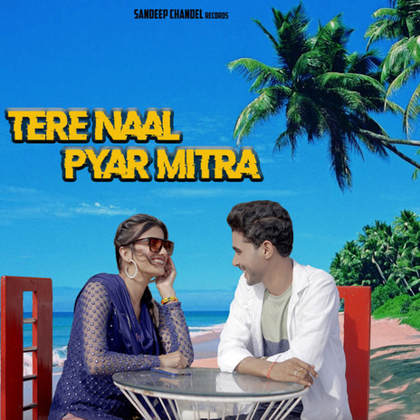 Tere Naal Pyar Mitra | Boomplay Music