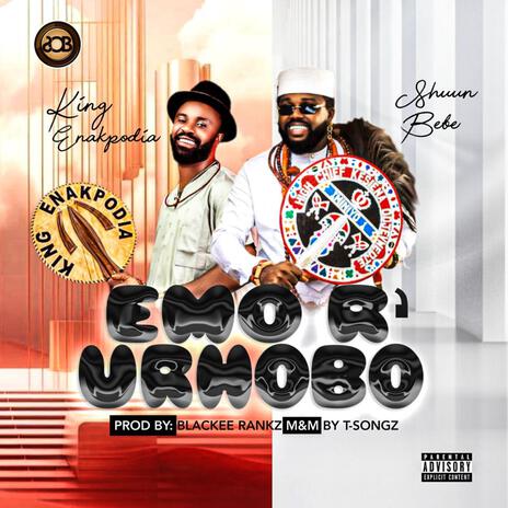 Emo R' Urhobo ft. King Enakpodia | Boomplay Music