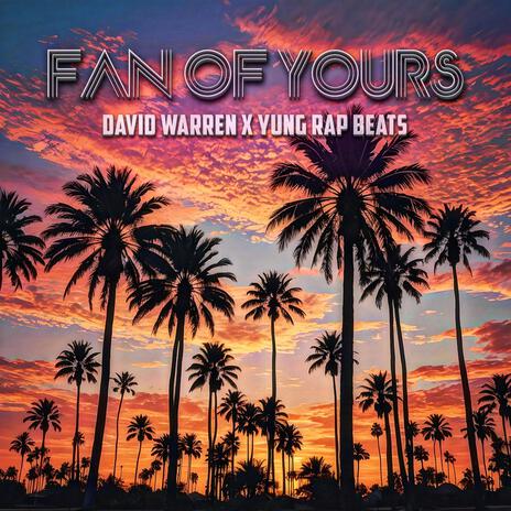 Fan Of Yours ft. Yung Rap Beats | Boomplay Music