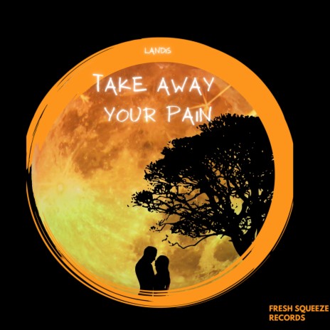 Take Away Your Pain | Boomplay Music