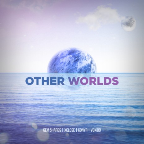 Other Worlds (Original Mix) ft. XClose, Conyr & Vokido