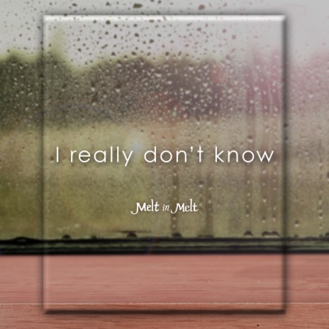 I Really Don't Know | Boomplay Music