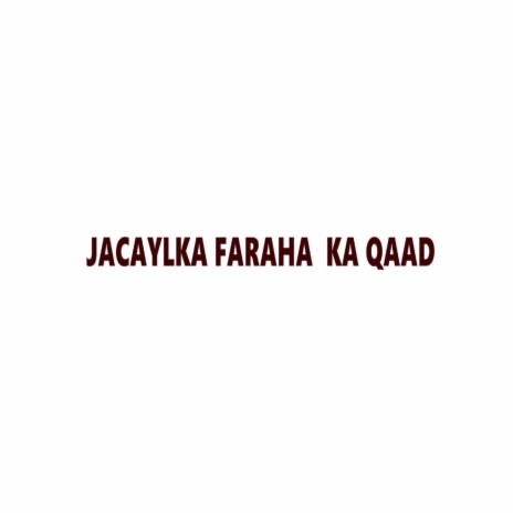 Jacaylka Faraha Ka Qaad (feat. Khadra Silimo) | Boomplay Music