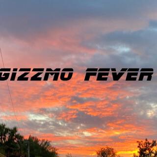 Gizzmo Fever