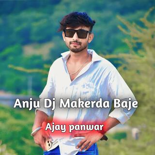 Anju dj makerda baje