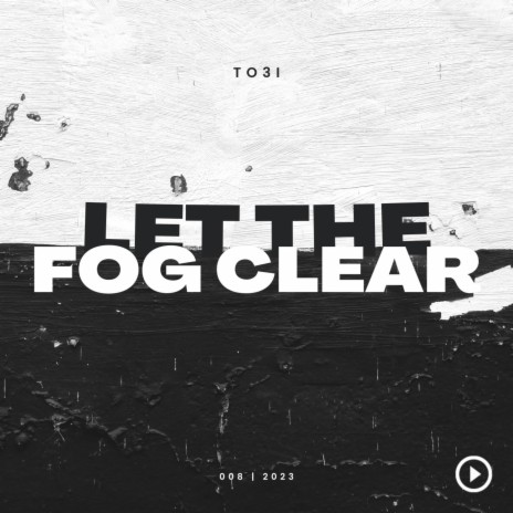Let The Fog Clear | Boomplay Music