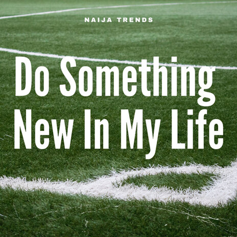 Do Something New in My Life | Boomplay Music