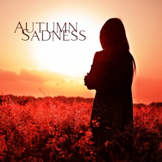 Autumn Sadness: Beautiful and Nostalgic Music to Enjoy During Long Autumn Evenings