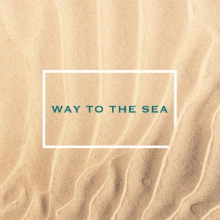 Way to the Sea lyrics | Boomplay Music