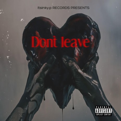 Dont Leave | Boomplay Music