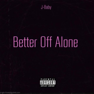 Better Off Alone