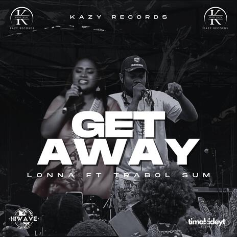 Get Away ft. Trabol Sum | Boomplay Music