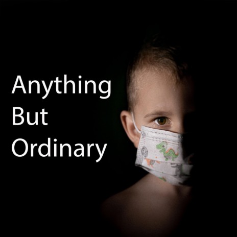 Anything But Ordinary | Boomplay Music