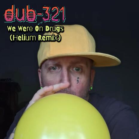 We Were On Drugs (Helium Remix)