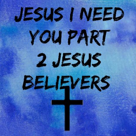 Jesus I Need You In My Life, Pt. 2 | Boomplay Music