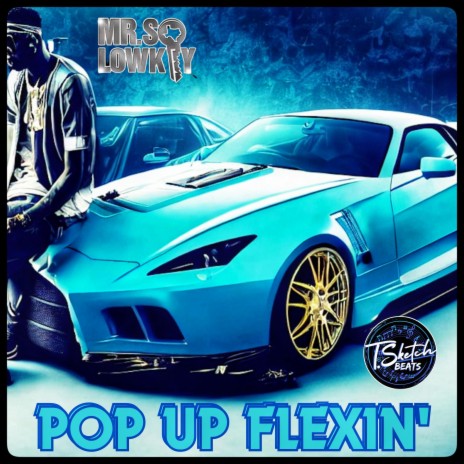 POP UP FLEXIN' ft. Mr. So Lowkey