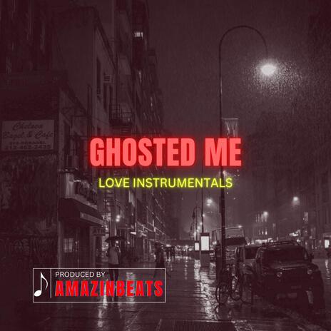 Ghosted Me | Boomplay Music