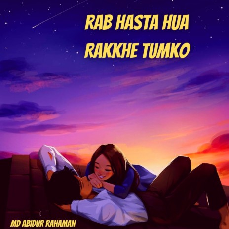 Rab Hasta Hua Rakkhe Tumko | Boomplay Music