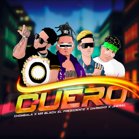 Cuero ft. Mr Black El Presidente, Darmiko & Jheral | Boomplay Music