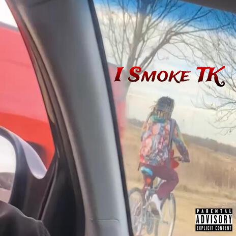 I Smoke TK