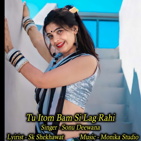 Tu Itom Bam Si Lag Rahi | Boomplay Music