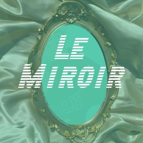 Le Miroir | Boomplay Music