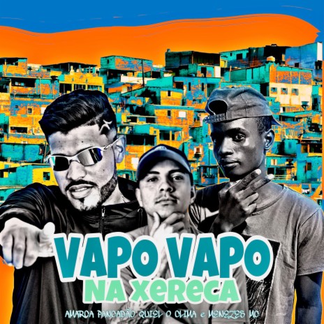 Vapo Vapo na Xereca ft. Quiel o Clima & menezes mc | Boomplay Music