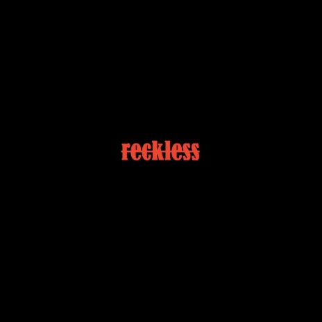 reckless