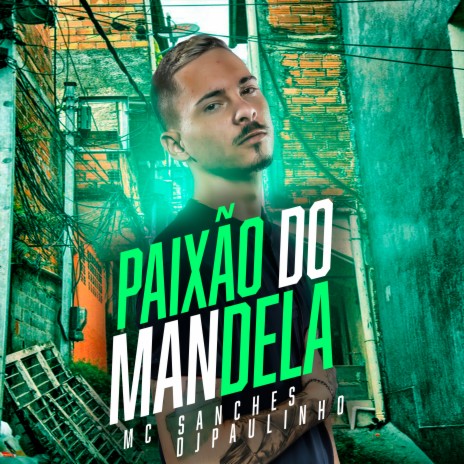 Paixão do Mandela ft. Mc Sanches | Boomplay Music