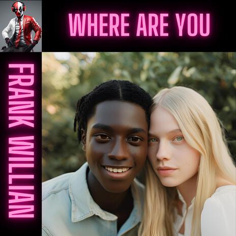 WHERE ARE YOU | Boomplay Music