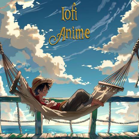 Anime Lofi BGM ft. Lofi Anime & One Piece Lofi | Boomplay Music