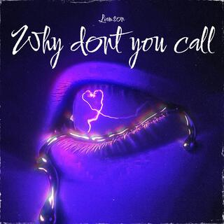 WHY DONT YOU CALL lyrics | Boomplay Music