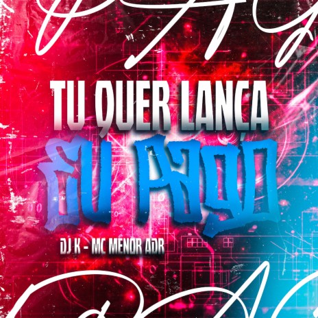 Tu Quer Lança Eu Pago (feat. MC MENOR ADR) | Boomplay Music