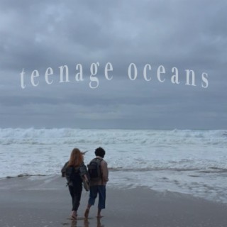 teenage oceans