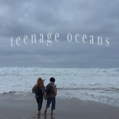 teenage oceans | Boomplay Music