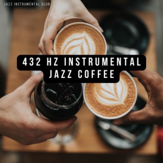 432 Hz Instrumental Jazz Coffee